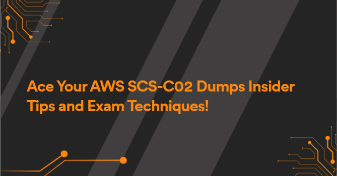 Ace Your AWS SCS-C02 Dumps Insider Tips and Exam Techniques!