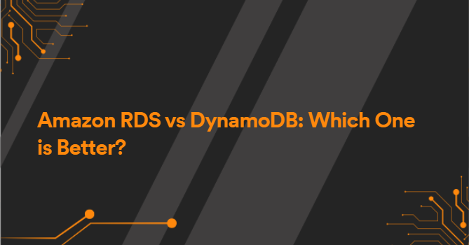 Amazon RDS vs DynamoDB: Which One is Better?