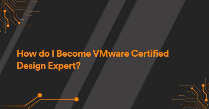 How do I Become VMware Certified Design Expert?