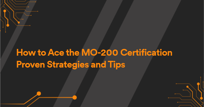 How to Ace the MO-200 Certification Proven Strategies and Tips