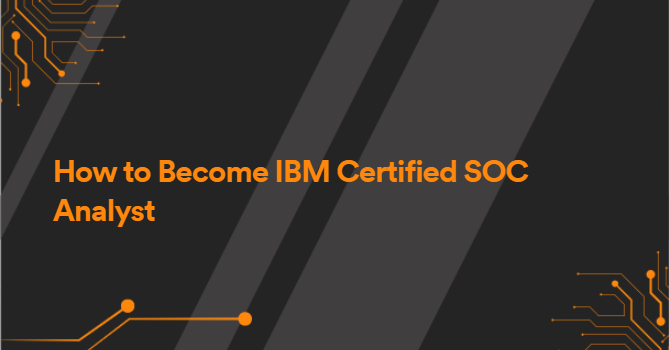 How to Become IBM Certified SOC Analyst