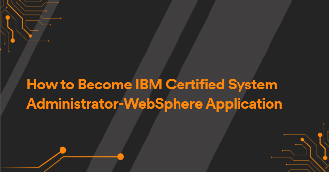 How to Become IBM Certified System Administrator-WebSphere Application