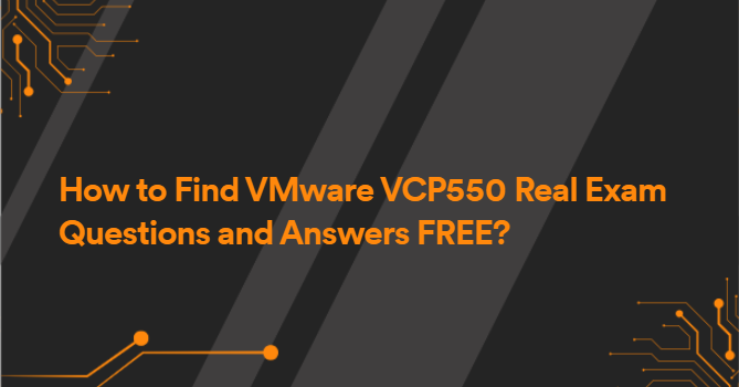 How to Find VMware VCP550 Real Exam Questions and Answers FREE?