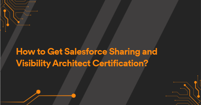 How to Get Salesforce Sharing and Visibility Architect Certification?