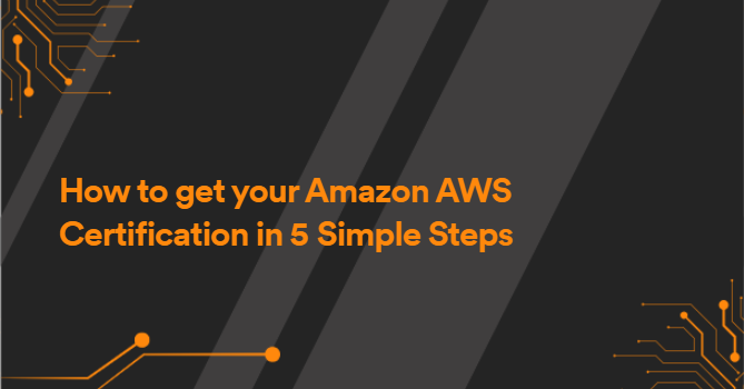 How to get your Amazon AWS Certification in 5 Simple Steps