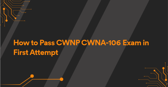 How to Pass CWNP CWNA-106 Exam in First Attempt