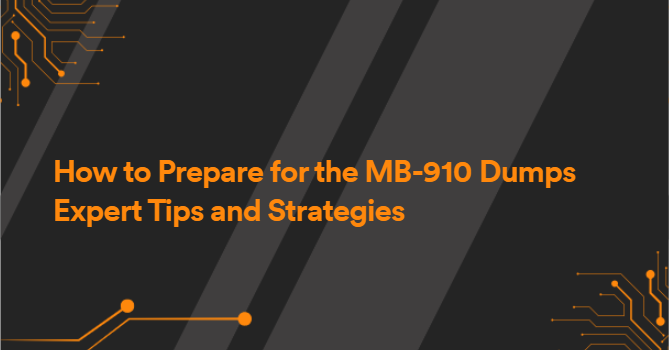 How to Prepare for the MB-910 Dumps Expert Tips and Strategies