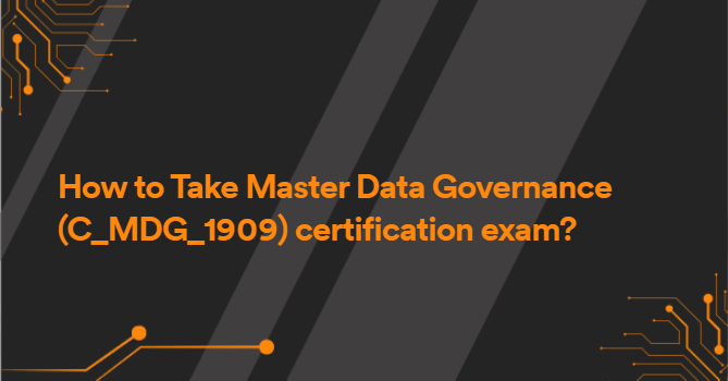 How to Take Master Data Governance (C_MDG_1909) certification exam?