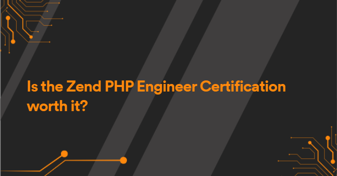 Is the Zend PHP Engineer Certification worth it?