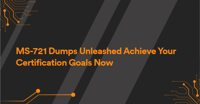 MS-721 Dumps Unleashed Achieve Your Certification Goals Now