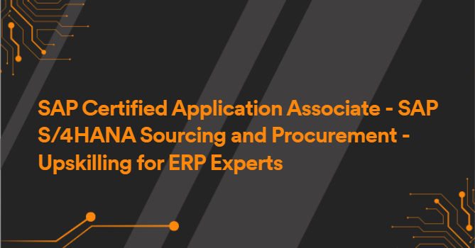 SAP Certified Application Associate - SAP S/4HANA Sourcing and Procurement - Upskilling for ERP Experts