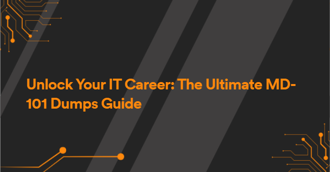 Unlock Your IT Career: The Ultimate MD-101 Dumps Guide