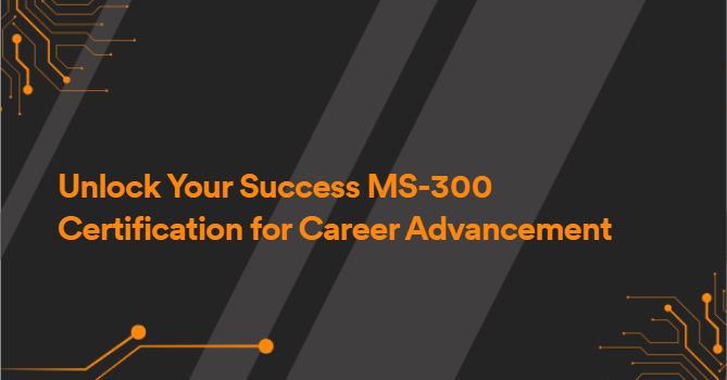 Unlock Your Success MS-300 Certification for Career Advancement