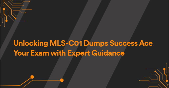 Unlocking MLS-C01 Dumps Success Ace Your Exam with Expert Guidance