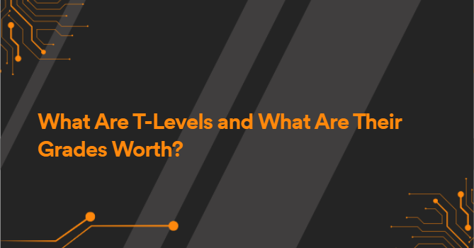 What Are T-Levels and What Are Their Grades Worth?