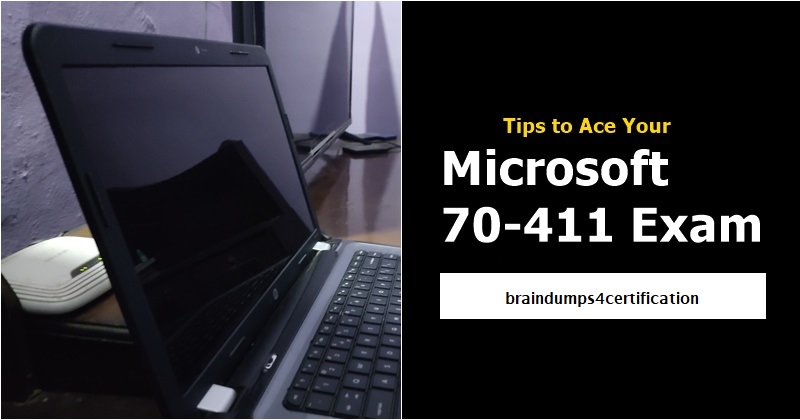 How to Clear Microsoft MCSA 70-411 Exam in First Attempt Guaranteed!