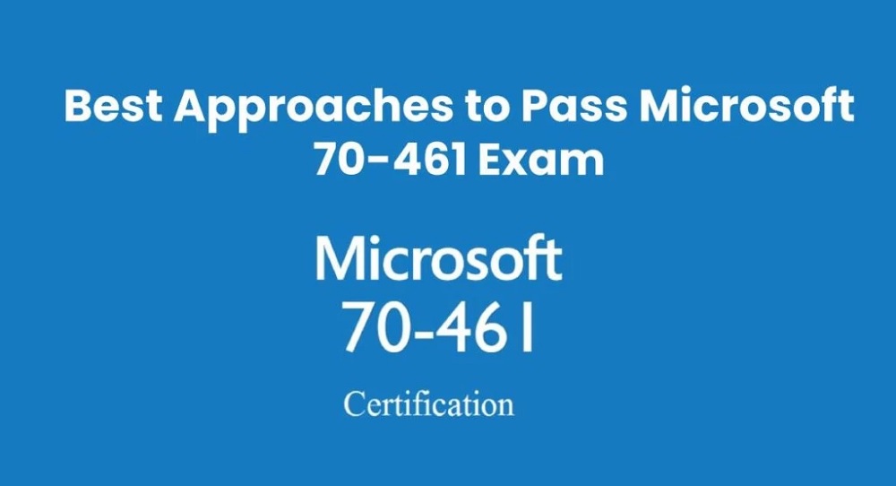 How to Pass Microsoft MCSA 70-461 Exam in First Attempt?