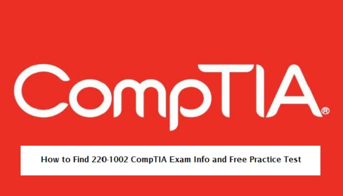 220-1002 CompTIA Exam Info