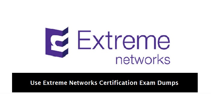 What is Extreme Networks Certification Used For?