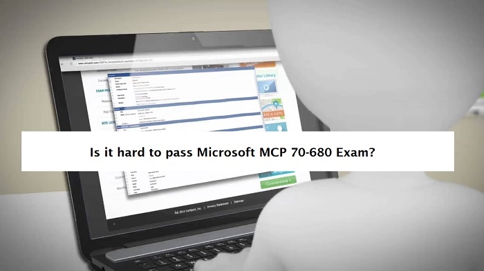 Is it hard to pass Microsoft MCP 70-680 Exam