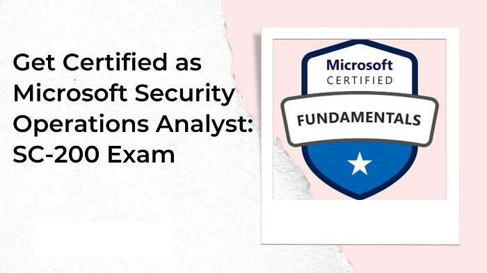 Microsoft Security Operations Analyst SC-200 Exam