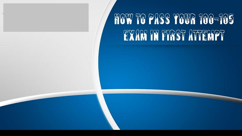 Pass Cisco ICND1 100-105 Exam in First Attempt Guaranteed!