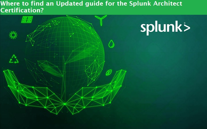 Where to find Updated guide for the Splunk Architect Certification 1