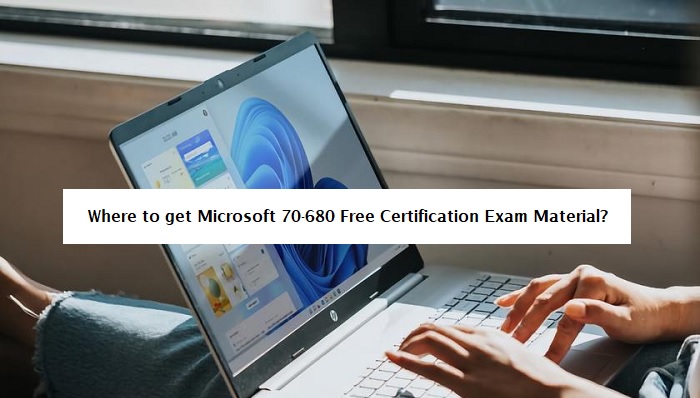 Microsoft 70-680 Free Certification Exam