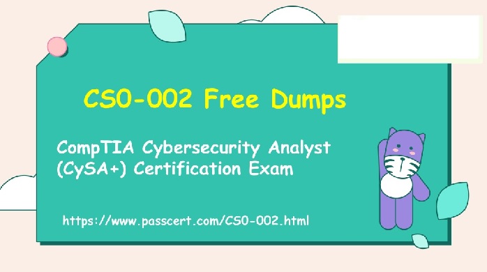 CompTIA CS0-002 Real Exam Questions and Answers FREE