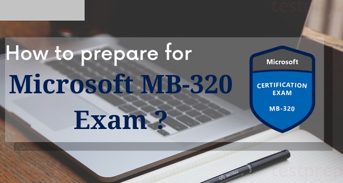 First Attempt Guaranteed Success in Microsoft MB-320 Exam