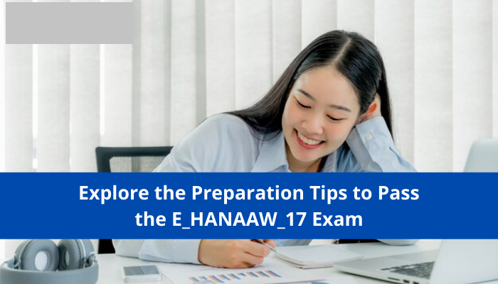 How to Ace ABAP for SAP HANA 2.0 (E_HANAAW_17) certification exam