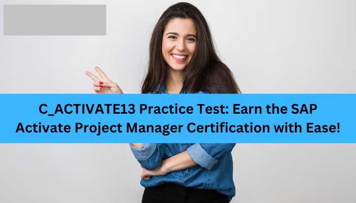 How to Become SAP Activate Project Manager (C_ACTIVATE13)