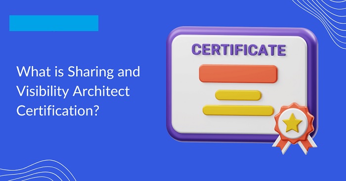 How to Get Salesforce Sharing and Visibility Architect Certification