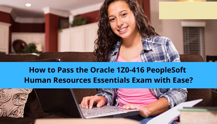 How to Pass Oracle PeopleSoft Exam