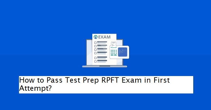How to Pass Test Prep RPFT Exam in First Attempt