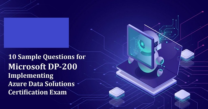 Microsoft DP-200 Real Exam Questions and Answers FREE