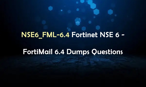 NSE6_FML-6.4 Exam - Free Questions and Answers