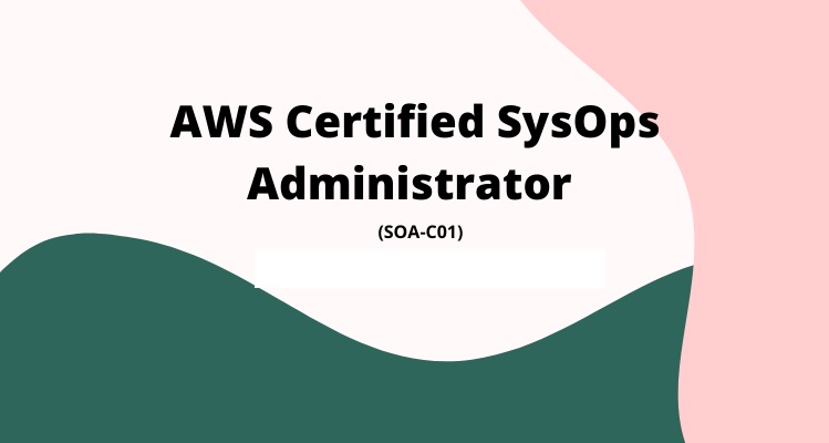 What Does AWS Certified SysOps Administrator (SOA-C01) Do 1