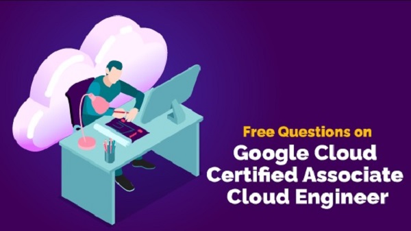What to Include In Associate Cloud Engineer Real Exam Questions
