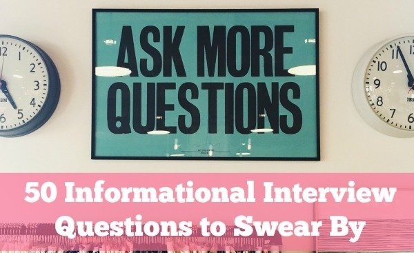 Which is the 50 Questions to Ask in an Informational Interview 1